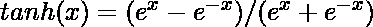 tanh(x) = (e^x - e^{-x}) / (e^x + e^{-x})  