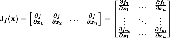 \mathbf{J}_f(\mathbf{x}) = \begin{bmatrix}   \frac{\partial f}{\partial x_1} &    \frac{\partial f}{\partial x_2} & \ldots &    \frac{\partial f}{\partial x_n}\end{bmatrix}=    \begin{bmatrix}  \frac{\partial f_1}{\partial x_1} & \ldots &    \frac{\partial f_1}{\partial x_n} \[1ex] \vdots & \ddots & \vdots \ \frac{\partial f_m}{\partial x_1} &    \ldots &    \frac{\partial f_m}{\partial x_n} \end{bmatrix}