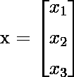 \mathbf{x} = \begin{bmatrix}  x_{1} \[1ex]x_{2} \[1ex]x_{3} \end{bmatrix}       